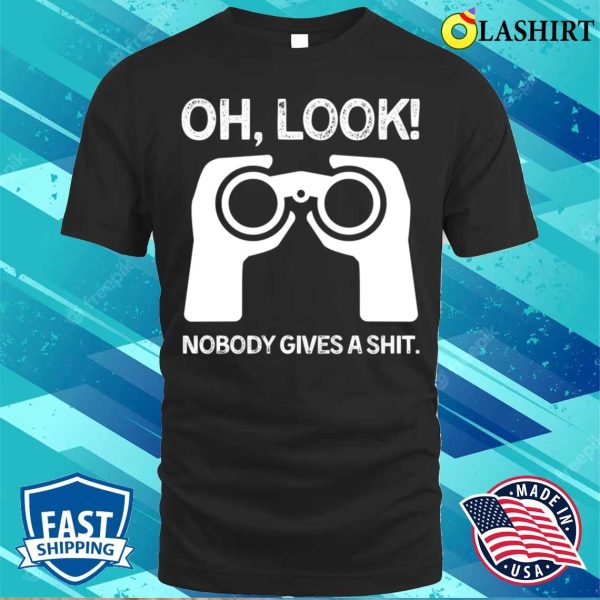 Funny Offensive T-shirt, Oh Look Nobody Gives A Shit Funny Offensive Men T-shirt