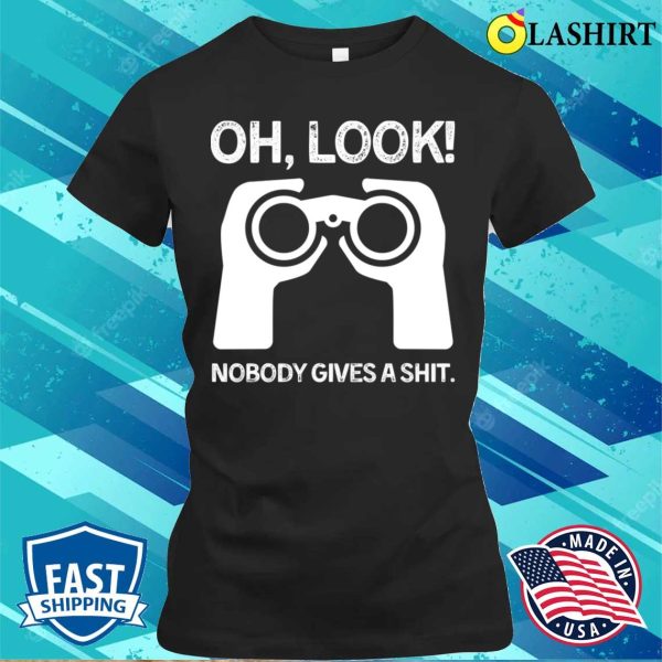 Funny Offensive T-shirt, Oh Look Nobody Gives A Shit Funny Offensive Men T-shirt