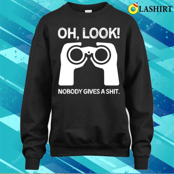 Funny Offensive T-shirt, Oh Look Nobody Gives A Shit Funny Offensive Men T-shirt