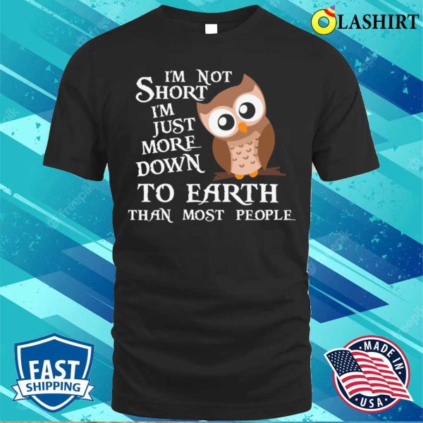 Funny Owl Quote Earth T-shirt