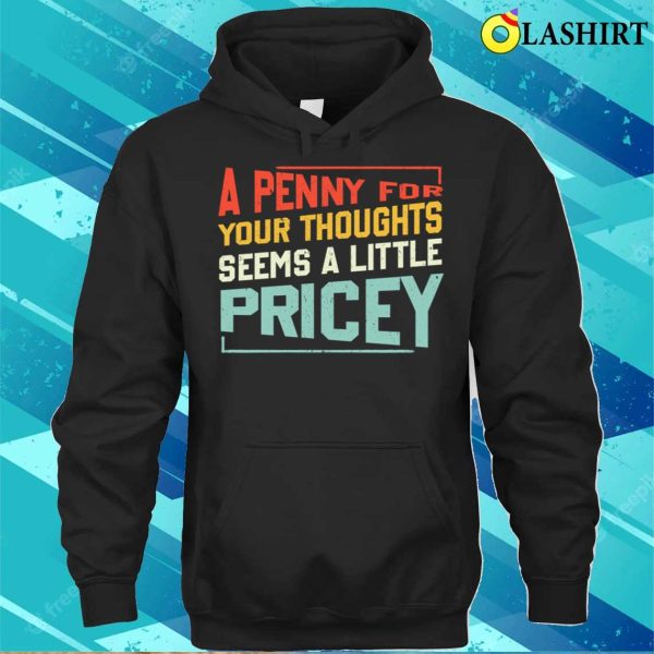 Funny Penny For Your Thoughts Sarcastic Joke T-shirt