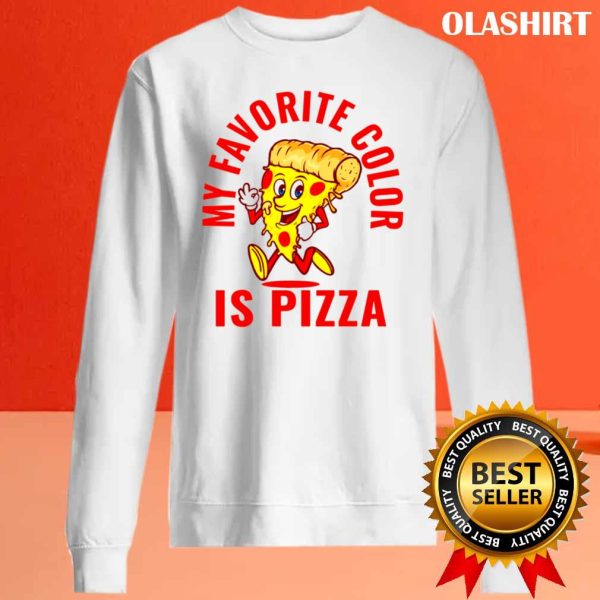 Funny Pizza My Favorite Color Is Pizza Shirt