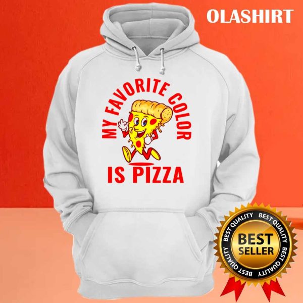 Funny Pizza My Favorite Color Is Pizza Shirt