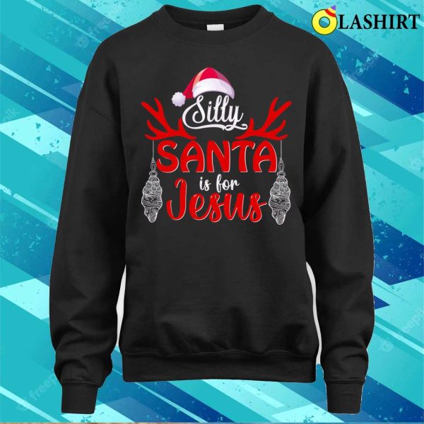 Funny Santa Claus Christmas T-shirt, Silly Santa Is For Jesus, Funny Santa Claus Design T-shirt