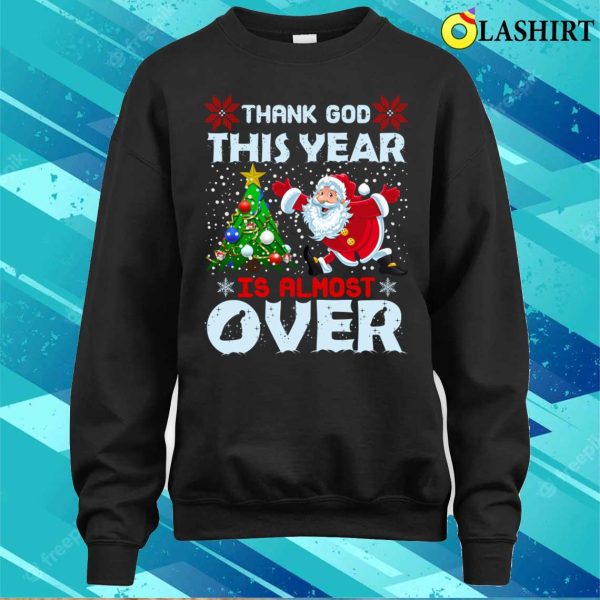 Funny Santa Claus T-shirt, Thank God This Year Is Almost Over, Funny Santa Claus Design T-shirt