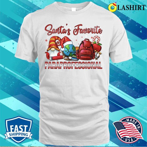 Funny Santas Favorite Paraprofessional Teacher Gnome Christmas Pajamas T-shirt