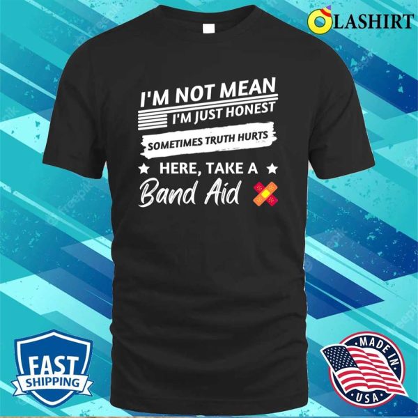 Funny Sarcastic T-shirt, Saying Shirt, Birthday Funny Gift, Im Not Mean