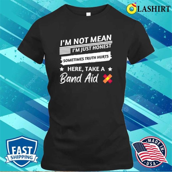 Funny Sarcastic T-shirt, Saying Shirt, Birthday Funny Gift, Im Not Mean