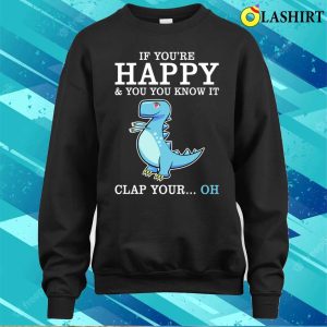 Funny Sayings T shirt Funny Sayings If Youre Happy And You Know It Clap Your Cool T shirt 4