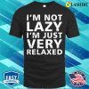 Funny Sayings T-shirt, Funny Sayings Im Not Lazy Im Just Very Relaxed Vintage T-shirt