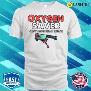 Funny Sayings T shirt Oxygen Saver Funny Sayings T shirt 2