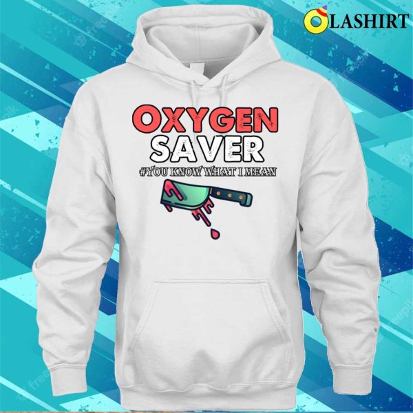 Funny Sayings T-shirt, Oxygen Saver Funny Sayings T-shirt