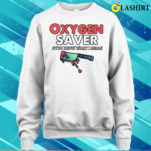 Funny Sayings T-shirt, Oxygen Saver Funny Sayings T-shirt