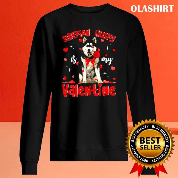 Funny Siberian Husky Is My Valentine T-shirt