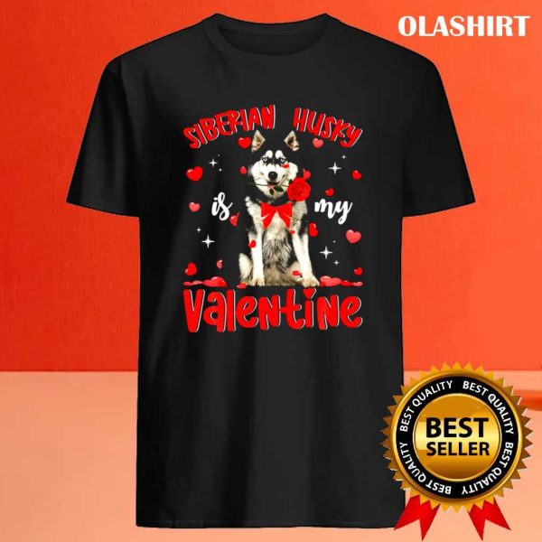 Funny Siberian Husky Is My Valentine T-shirt