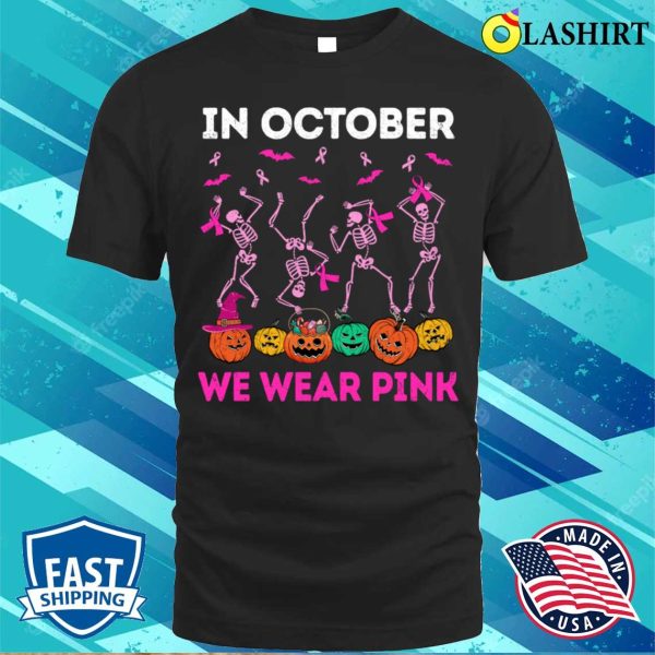 Funny Skeleton Halloween October We Wear Pink Breast Cancer Shirt