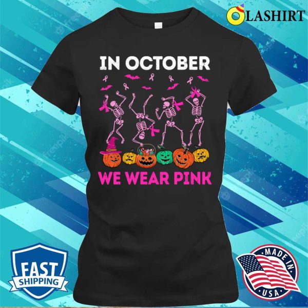 Funny Skeleton Halloween October We Wear Pink Breast Cancer Shirt