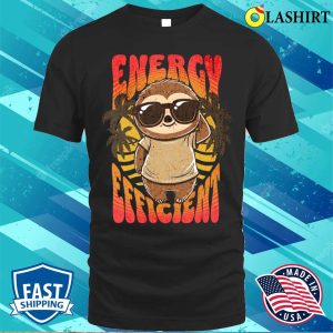 Funny Sloth T shirt Energy Efficient Sloth T shirt 1
