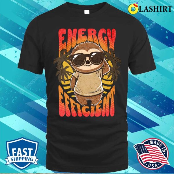 Funny Sloth T-shirt, Energy Efficient Sloth T-shirt