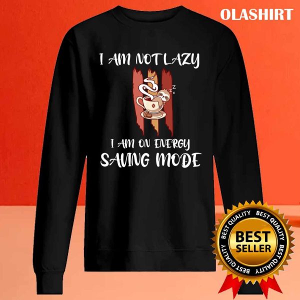 Funny Sloth With The Words Not Lazy On Energy Saving Mode T-shirt