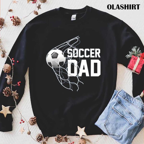 Funny Soccer Dad Football Futbol Parents Goal T-shirt