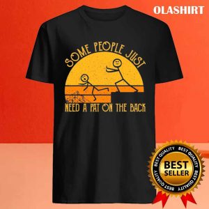 Funny Some People Just Need A Pat On The Back Gift Sarcastic Vintage T shirt 4