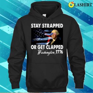 Funny Stay Strapped Get Clapped Washington T shirt 3