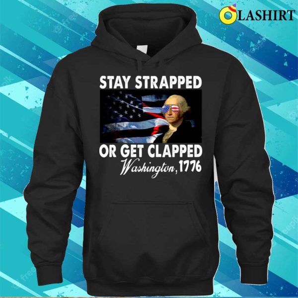 Funny Stay Strapped Get Clapped Washington T-shirt