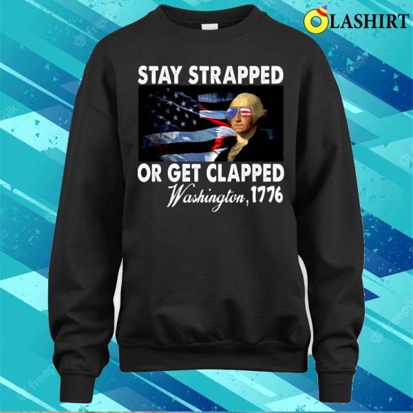 Funny Stay Strapped Get Clapped Washington T-shirt