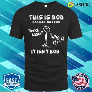 Funny Stickman T shirt Bob The Stickman T shirt 1