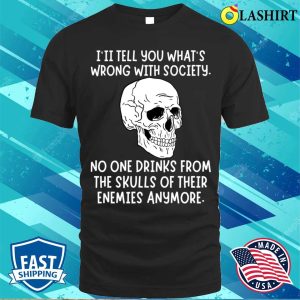 Funny T shirt Drink From The Skull Of Your Enemies T shirt 1