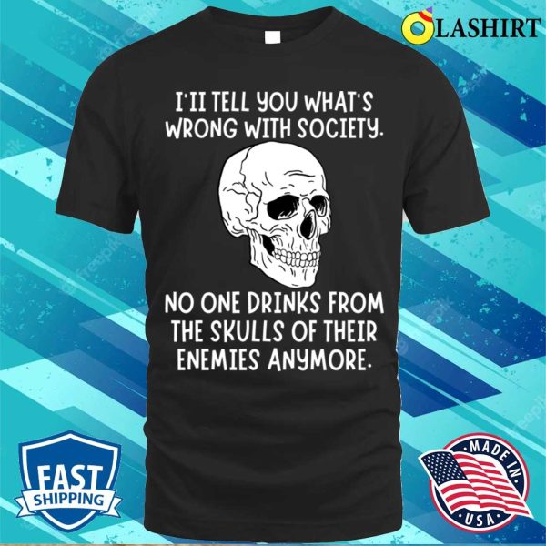 Funny T-shirt, Drink From The Skull Of Your Enemies T-shirt