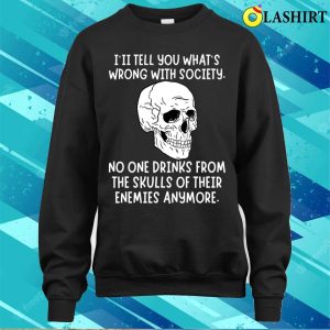 Funny T shirt Drink From The Skull Of Your Enemies T shirt 4