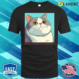 Funny T shirt Exercise I Thought You Said Extra Fries T shirt 1