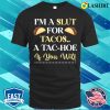 Funny T-shirt, I’m A Slt For Tacos A Tachoe T-shirt