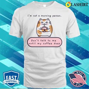 Funny T shirt Im Not A Morning Person T shirt 2