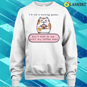 Funny T shirt Im Not A Morning Person T shirt 4