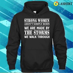 Funny T shirt Strong Women Arent Simply Born We Are Made T shirt 3