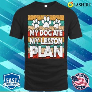 Funny Teacher My Dog Ate My Lesson Plan Teaching Education T shirt 1