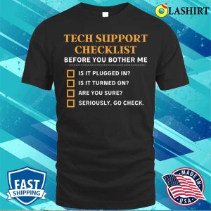 Funny Tech Support Checklist Gift Idea For Nerds Sysadmin T shirt 1
