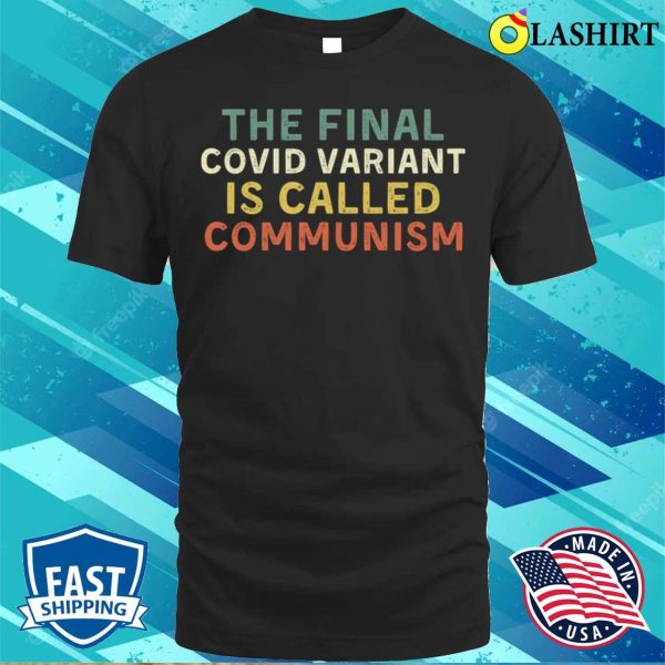 Funny The Final Covid Variant Is Called Communism T-shirt