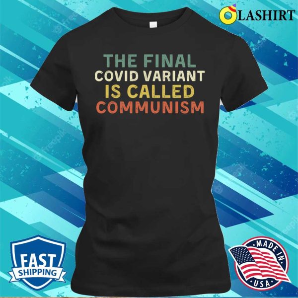 Funny The Final Covid Variant Is Called Communism T-shirt