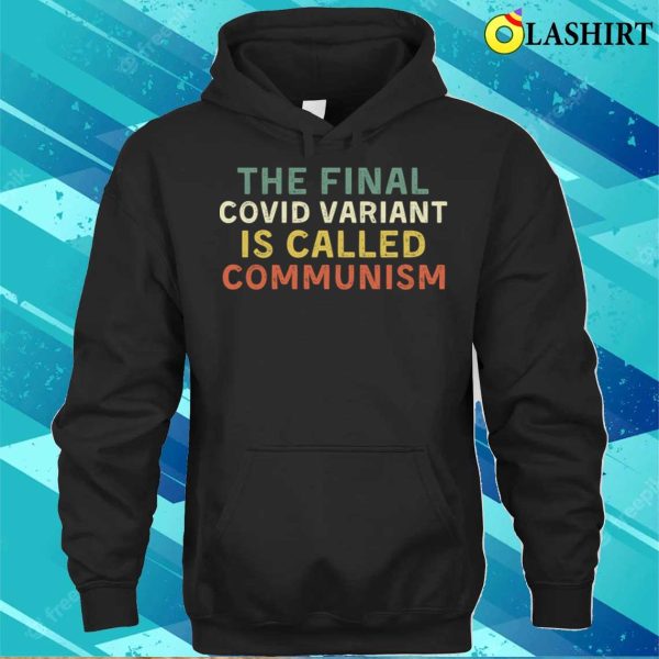 Funny The Final Covid Variant Is Called Communism T-shirt