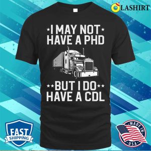 Funny Trucker Design For Men Women Cdl Truck Driver Trucker T shirt 1