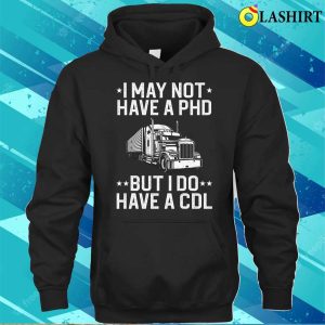 Funny Trucker Design For Men Women Cdl Truck Driver Trucker T shirt 3