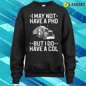 Funny Trucker Design For Men Women Cdl Truck Driver Trucker T shirt 4