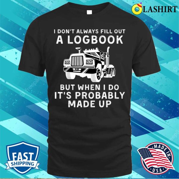 Funny Trucker Gift For Truck Drivers Big Rig Men Trucking T-shirt