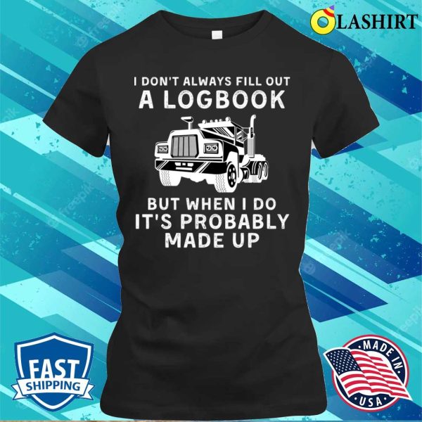 Funny Trucker Gift For Truck Drivers Big Rig Men Trucking T-shirt