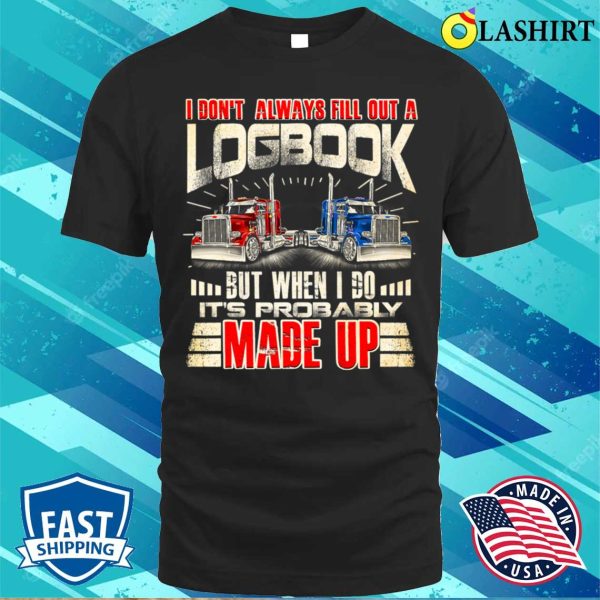 Funny Trucker Logbook Truck Driving Tractor Trailer T-shirt