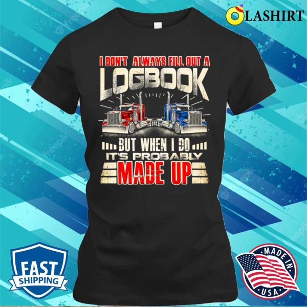 Funny Trucker Logbook Truck Driving Tractor Trailer T-shirt